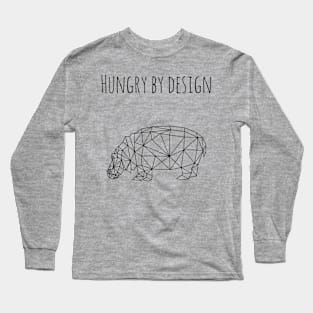 Hungry by design (blk text) Long Sleeve T-Shirt